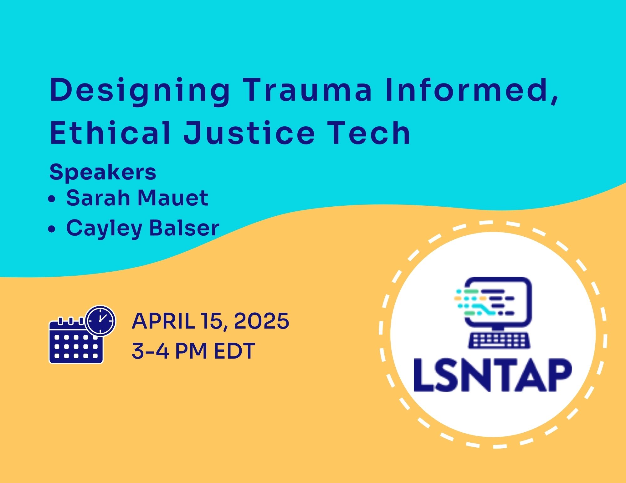 flyer in aqua and yellow with text "Designing Trauma Informed Ethical Justice Tech"