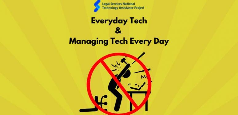 The words "Everyday Tech and Managing Tech Every Day"  are imposed over a yellow background with a starburst theme iwith an image of a person hitting a laptop computer with a hammer and the no symbol layered over the top.