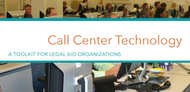 Call Center Technology a toolkit for legal aid organizations