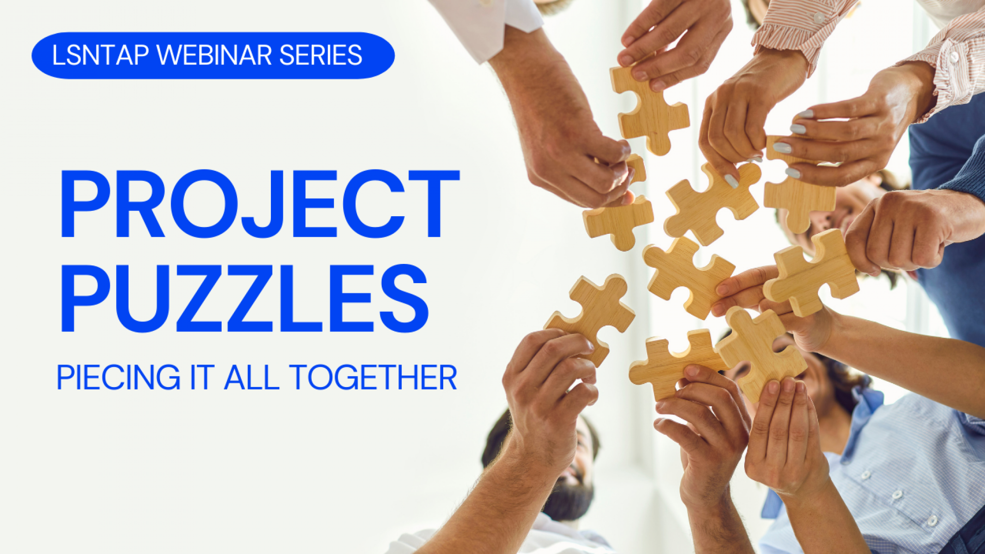 Join LSNTAP for our 2022 Webinar Series on Projects. Together we can all have successful projects. 